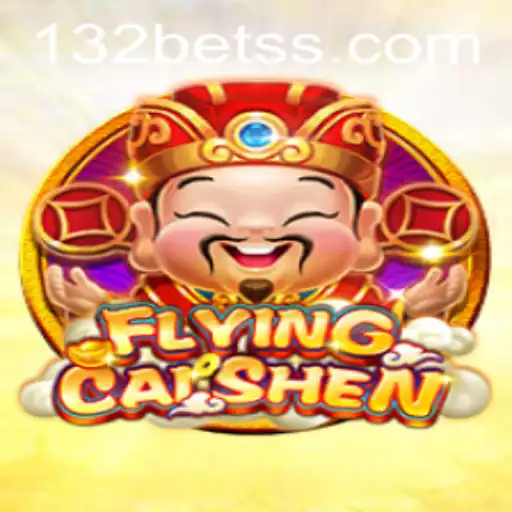 FlyingCaiShen: Dive into the Exhilarating World of 132 Bet