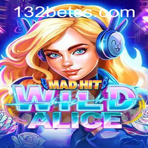 Unveiling the Thrills of MadHitWildAlice: A Strategic Adventure with 132 Bet
